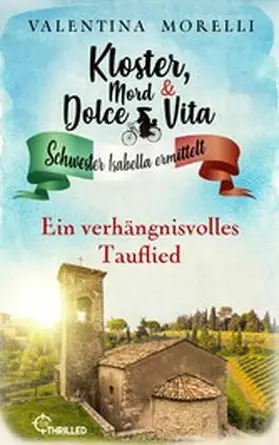 Morelli |  Kloster, Mord und Dolce Vita - Ein verhängnisvolles Tauflied | eBook | Sack Fachmedien