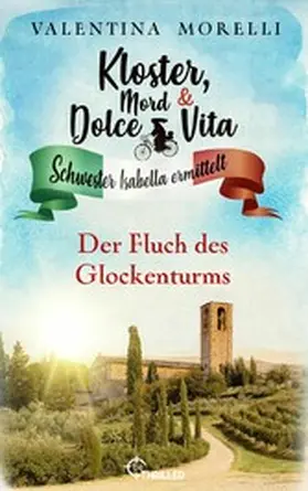 Morelli |  Kloster, Mord und Dolce Vita - Der Fluch des Glockenturms | eBook | Sack Fachmedien