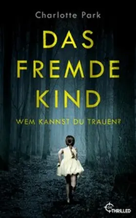 Park |  Das fremde Kind. Wem kannst du trauen? | eBook | Sack Fachmedien