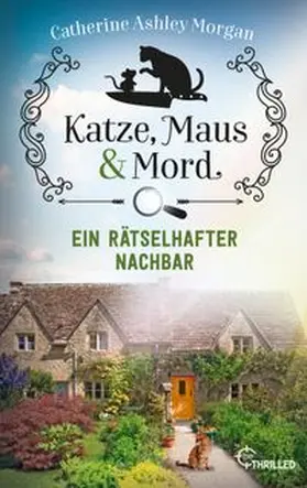 Morgan | Katze, Maus und Mord - Ein rätselhafter Nachbar | E-Book | www.sack.de