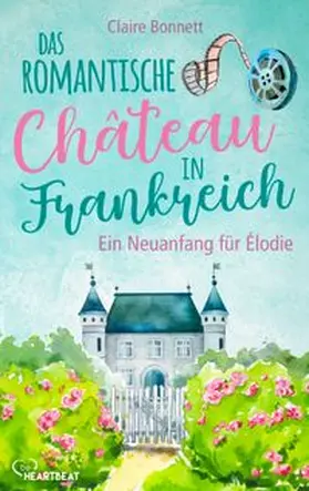 Bonnett |  Das romantische Château in Frankreich – Ein Neuanfang für Élodie | eBook | Sack Fachmedien