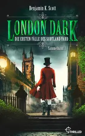Scott |  London Dark - Die ersten Fälle des Scotland Yard | eBook | Sack Fachmedien