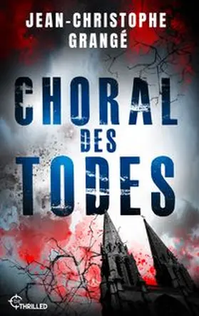 Grangé |  Choral des Todes | eBook | Sack Fachmedien