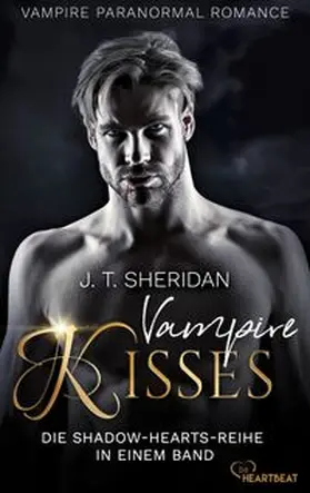 Sheridan |  Vampire Kisses - Die Shadow-Hearts-Reihe in einem Band | eBook | Sack Fachmedien