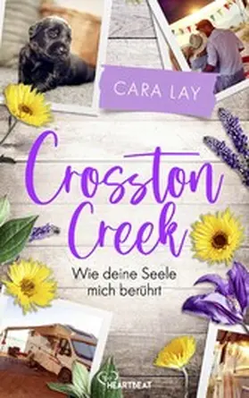 Lay |  Crosston Creek - Wie deine Seele mich berührt | eBook | Sack Fachmedien