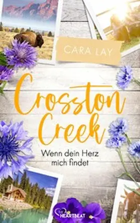 Lay |  Crosston Creek - Wenn dein Herz mich findet | eBook | Sack Fachmedien