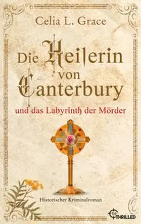Grace |  Die Heilerin von Canterbury und das Labyrinth der Mörder | eBook | Sack Fachmedien