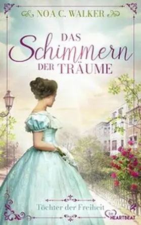 Walker |  Das Schimmern der Träume - Töchter der Freiheit | eBook | Sack Fachmedien
