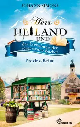 Simons |  Herr Heiland und das Geheimnis der vergessenen Bücher | eBook | Sack Fachmedien