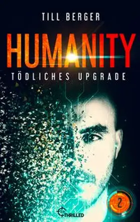 Berger |  Humanity: Tödliches Upgrade - Folge 2 | eBook | Sack Fachmedien
