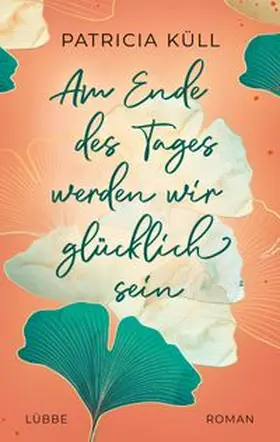 Küll |  Am Ende des Tages werden wir glücklich sein | eBook | Sack Fachmedien