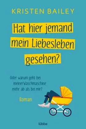 Bailey |  Hat hier jemand mein Liebesleben gesehen? | eBook | Sack Fachmedien
