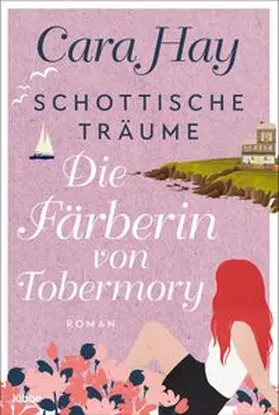 Hay |  Schottische Träume - Die Färberin von Tobermory | eBook | Sack Fachmedien
