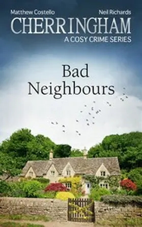 Costello / Richards |  Cherringham - Bad Neighbours | eBook | Sack Fachmedien