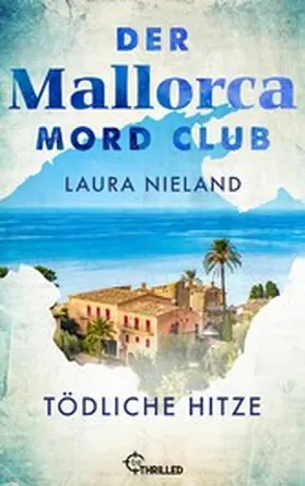 Nieland |  Der Mallorca Mord Club - Tödliche Hitze | eBook | Sack Fachmedien