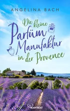 Bach |  Die kleine Parfüm-Manufaktur in der Provence | eBook | Sack Fachmedien