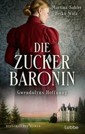 Sahler / Wolz |  Die Zuckerbaronin | eBook | Sack Fachmedien