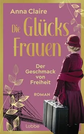 Claire |  Die Glücksfrauen - Der Geschmack von Freiheit | eBook | Sack Fachmedien