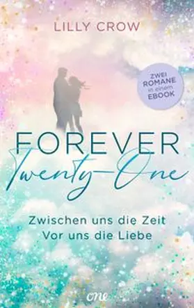 Crow |  Forever Twenty-One – Zwischen uns die Zeit / Vor uns die Liebe | eBook | Sack Fachmedien