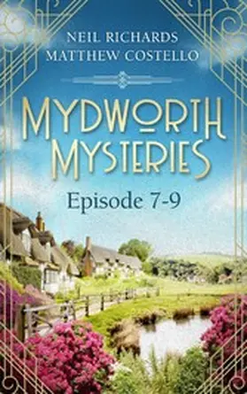 Costello / Richards |  Mydworth Mysteries - Episode 7-9 | eBook | Sack Fachmedien