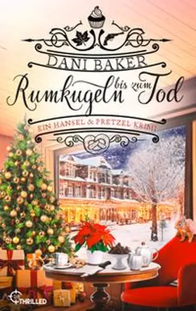 Baker |  Rumkugeln bis zum Tod. Ein Hansel & Pretzel Krimi | eBook | Sack Fachmedien