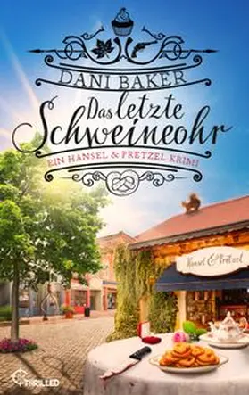 Baker |  Das letzte Schweineohr. Ein Hansel & Pretzel Krimi | eBook | Sack Fachmedien