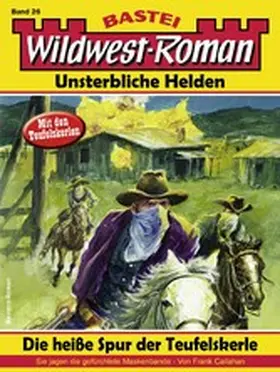 Callahan |  Wildwest-Roman - Unsterbliche Helden 26 | eBook | Sack Fachmedien