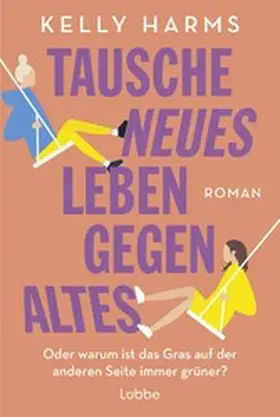 Harms |  Tausche neues Leben gegen altes | eBook | Sack Fachmedien
