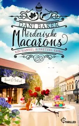 Baker |  Mörderische Macarons. Ein Hansel & Pretzel Krimi | eBook | Sack Fachmedien