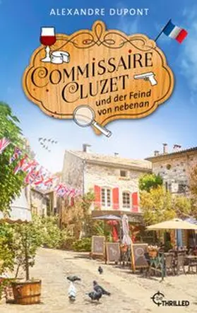 Dupont |  Commissaire Cluzet und der Feind von nebenan | eBook | Sack Fachmedien