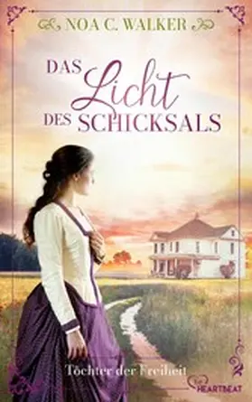 Walker |  Das Licht des Schicksals - Töchter der Freiheit | eBook | Sack Fachmedien