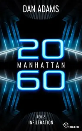 Adams |  Manhattan 2060 - Infiltration | eBook | Sack Fachmedien