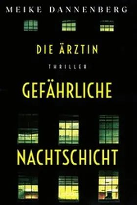 Dannenberg |  Die Ärztin - Gefährliche Nachtschicht | eBook | Sack Fachmedien
