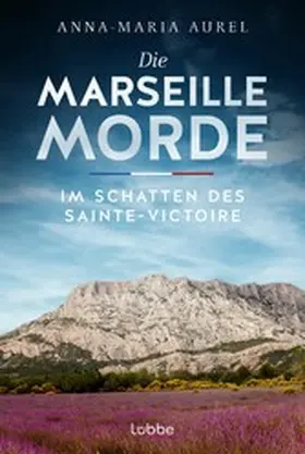 Aurel |  Die Marseille-Morde - Im Schatten des Sainte-Victoire | eBook | Sack Fachmedien