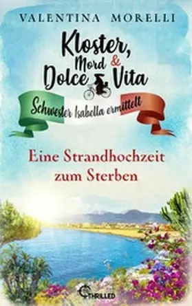 Morelli |  Kloster, Mord und Dolce Vita - Eine Strandhochzeit zum Sterben | eBook | Sack Fachmedien