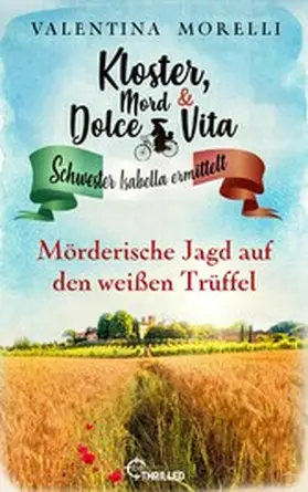 Morelli |  Kloster, Mord und Dolce Vita - Mörderische Jagd auf den Weißen Trüffel | eBook | Sack Fachmedien