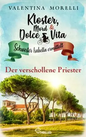 Morelli |  Kloster, Mord und Dolce Vita - Der verschollene Priester | eBook | Sack Fachmedien