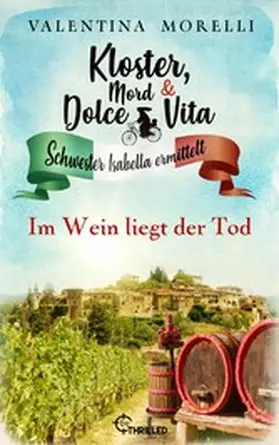 Morelli |  Kloster, Mord und Dolce Vita - Im Wein liegt der Tod | eBook | Sack Fachmedien