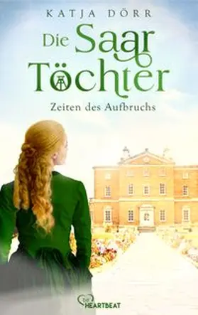 Dörr |  Die Saar-Töchter - Zeiten des Aufbruchs | eBook | Sack Fachmedien