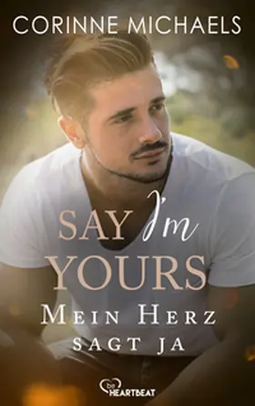 Michaels |  Say I’m yours - Mein Herz sagt ja | eBook | Sack Fachmedien