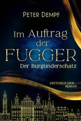 Dempf |  Im Auftrag der Fugger - Der Burgunderschatz | eBook | Sack Fachmedien