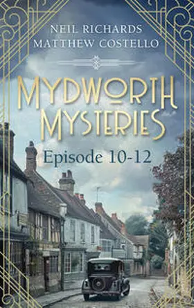Costello / Richards |  Mydworth Mysteries - Episode 10-12 | eBook | Sack Fachmedien