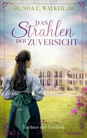 Walker |  Das Strahlen der Zuversicht - Töchter der Freiheit | eBook | Sack Fachmedien