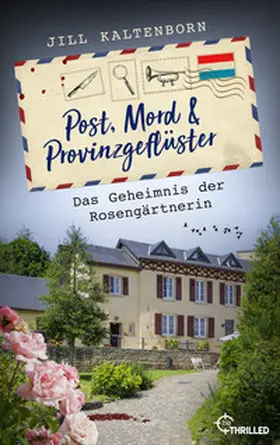 Kaltenborn |  Post, Mord und Provinzgeflüster - Das Geheimnis der Rosengärtnerin | eBook | Sack Fachmedien