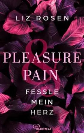 Rosen |  Pleasure and Pain - Fessle mein Herz | eBook | Sack Fachmedien