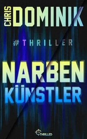 Dominik |  Narbenkünstler #Thriller | eBook | Sack Fachmedien