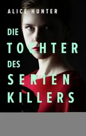 Hunter |  Die Tochter des Serienkillers | eBook | Sack Fachmedien