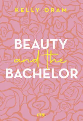 Oram |  Beauty and the Bachelor | eBook | Sack Fachmedien