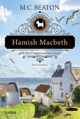 Beaton |  Hamish Macbeth geht den Dingen auf den Grund | eBook | Sack Fachmedien