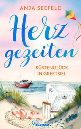 Seefeld |  Herzgezeiten - Küstenglück in Greetsiel | eBook | Sack Fachmedien